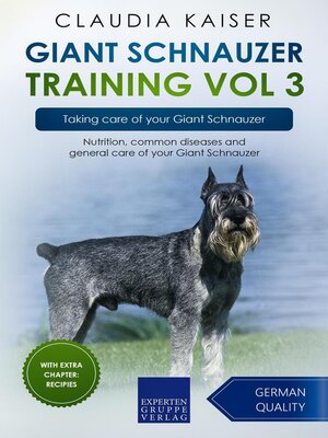 cover image of Giant Schnauzer Training Vol 3 – Taking care of your Giant Schnauzer